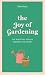 The Joy of Gardening: The E...