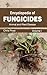 Encyclopedia of Fungicides by Chris Frost