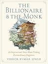 The Billionaire and The Monk: An Inspirational Story About Finding Extraordinary Happiness