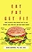 Eat Fat, Get Fit by Kusha Karvandi