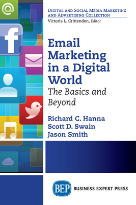 Email Marketing in a Digital World (Digital and Social Media Marketing and Advertising Collection)