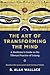 The Art of Transforming the Mind by B. Alan Wallace