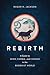 Rebirth: A Guide to Mind, K...