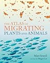 The Atlas of Migrating Plants and Animals by Megan Lee The Atlas of Migrating Plants and Animals by Megan Lee