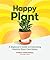 Happy Plant: A Beginner's G...