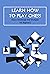 Learn How To Play Chess by MADDEN CHELSEA