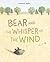 Bear and the Whisper of the...
