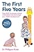 The First Five Years: From birth to primary school, understand and encourage your child’s development