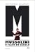 M - Mussolini - O Filho do Século by Antonio Scurati M - Mussolini - O Filho do Século by Antonio Scurati