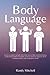 Body Language: Learn to analyze people who read non-verbal communication, understand hidden thoughts, and use them to improve their communication and negotiation skills