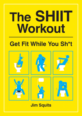 pdf download The SHIIT Workout: Get Fit While You Sh*t