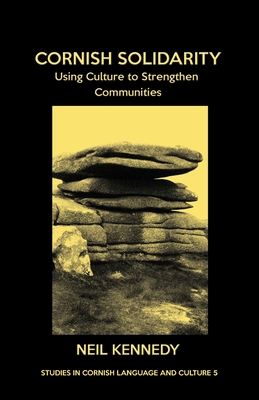 Cornish Solidarity: Using Culture to Strengthen Communities (Studies in Cornish Language and Culture)
