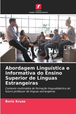 Abordagem Linguística e Informativa do Ensino Superior de Línguas Estrangeiras: Contexto multimédia de formação linguodidáctica do futuro professor de línguas estrangeiras (Portuguese Edition)