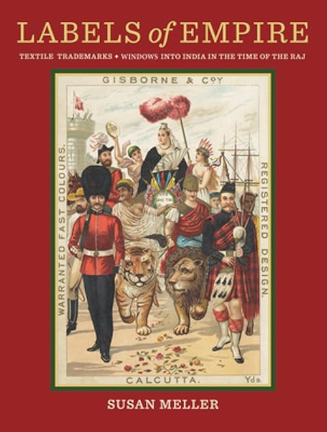 Labels of Empire: Textile Trademarks • Windows Into India In The Time Of The Raj