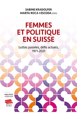 Femmes et politique en Suisse : Luttes passées, défis actuels, 1971-2021