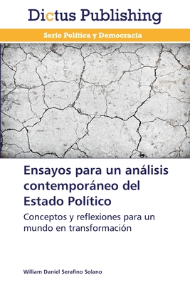 Ensayos para un análisis contemporáneo del Estado Político: Conceptos y reflexiones para un mundo en transformación (Spanish Edition)