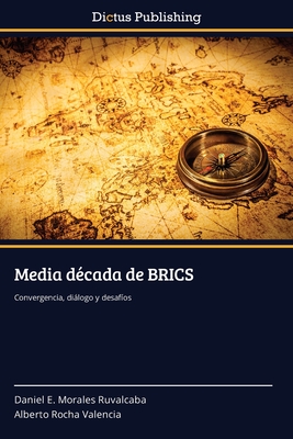 Media década de BRICS: Convergencia, diálogo y desafíos