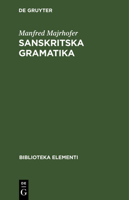 Sanskritska Gramatika: Sa Poredbenim Objasnjenima (Biblioteka Elementi, 47) (Bosnian Edition)
