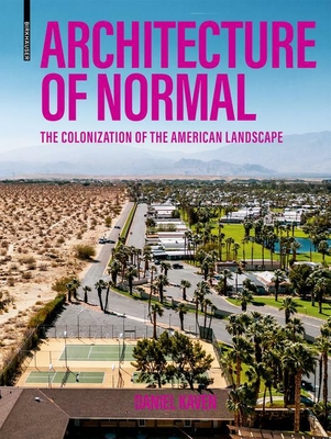 Architecture of Normal: The Colonization of the American Landscape (Hardcover)