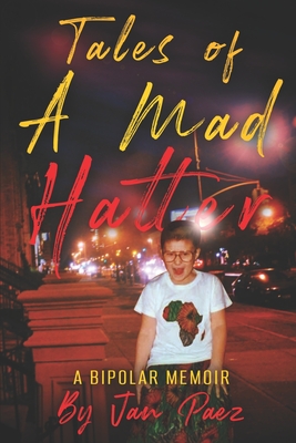 Tales of A Mad Hatter: A Bipolar Memoir