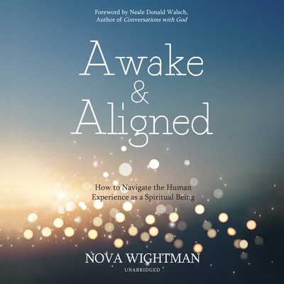 Awake and Aligned: How to Navigate the Human Experience As a Spiritual Being - Library Edition