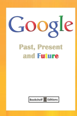 Google: Past, Present And Future