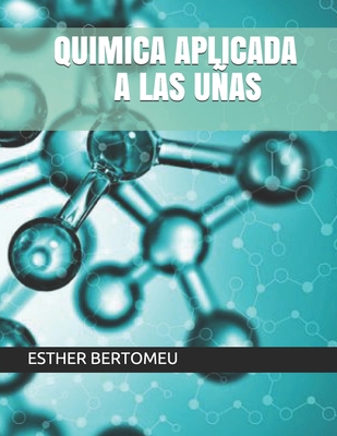QUIMICA APLICADA A LAS UÑAS (Spanish Edition)