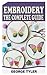 Embroidery the Complete Guide by George Tyler