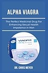 Alpha Viagra: The Perfect Medicinal Drug For Enhancing Sexual Health Impotence in Men