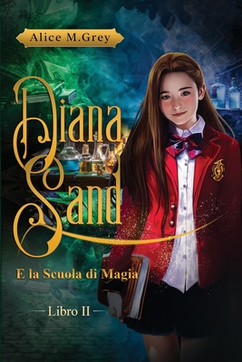 Diana Sand e la Scuola di Magia - Libro 2 (Diana Sand Vol 1) (Italian Edition)