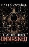 Leather Head: Unmasked (Leather Head Series) Leather Head: Unmasked (Leather Head Series)