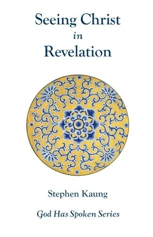 Seeing Christ in Revelation: Seeing Christ as the Heir of all Things (God Has Spoken)