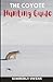 The Coyote Hunting Guide: Learn How to Trap and Hunt the Elusive Coyote