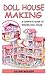Doll House Making: A Comple...