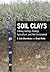 Soil Clays: Linking Geology, Biology, Agriculture, and the Environment