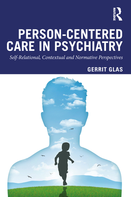 Person-Centered Care in Psychiatry: Self-Relational, Contextual, and Normative Perspectives