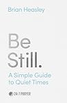 Be Still: A Simpl...
