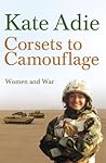 Corsets To Camouflage by Kate Adie