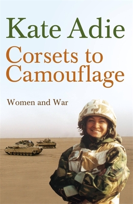 Corsets To Camouflage: Women and War (Paperback)
