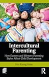 Intercultural Parenting: How Eastern and Western Parenting Styles Affect Child Development