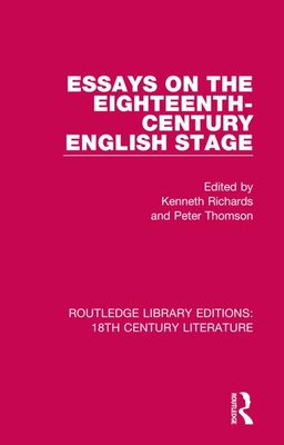 Essays on the Eighteenth-Century English Stage (Routledge Library Editions: 18th Century Literature)