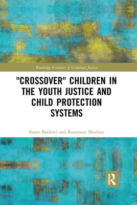 Crossover Children in the Youth Justice and Child Protection Systems