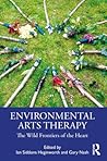 Environmental Arts Therapy: The Wild Frontiers of the Heart