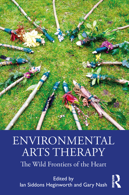 Environmental Arts Therapy: The Wild Frontiers of the Heart