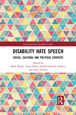 Disability Hate Speech: Social, Cultural and Political Contexts