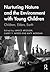 Nurturing Nature and the Environment with Young Children by Janice Kroeger