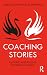 Coaching Stories: Flowing and Falling of Being a Coach