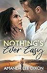 Nothing's Ever Easy by Amanda Lee Dixon