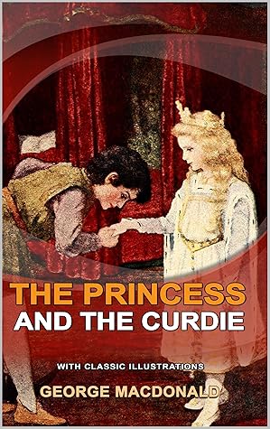 THE PRINCESS AND THE CURDIE : CLASSIC FICTION WITH ILLUSTRATION