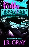 Pretty Obsessed (Pretty Broken, #1)